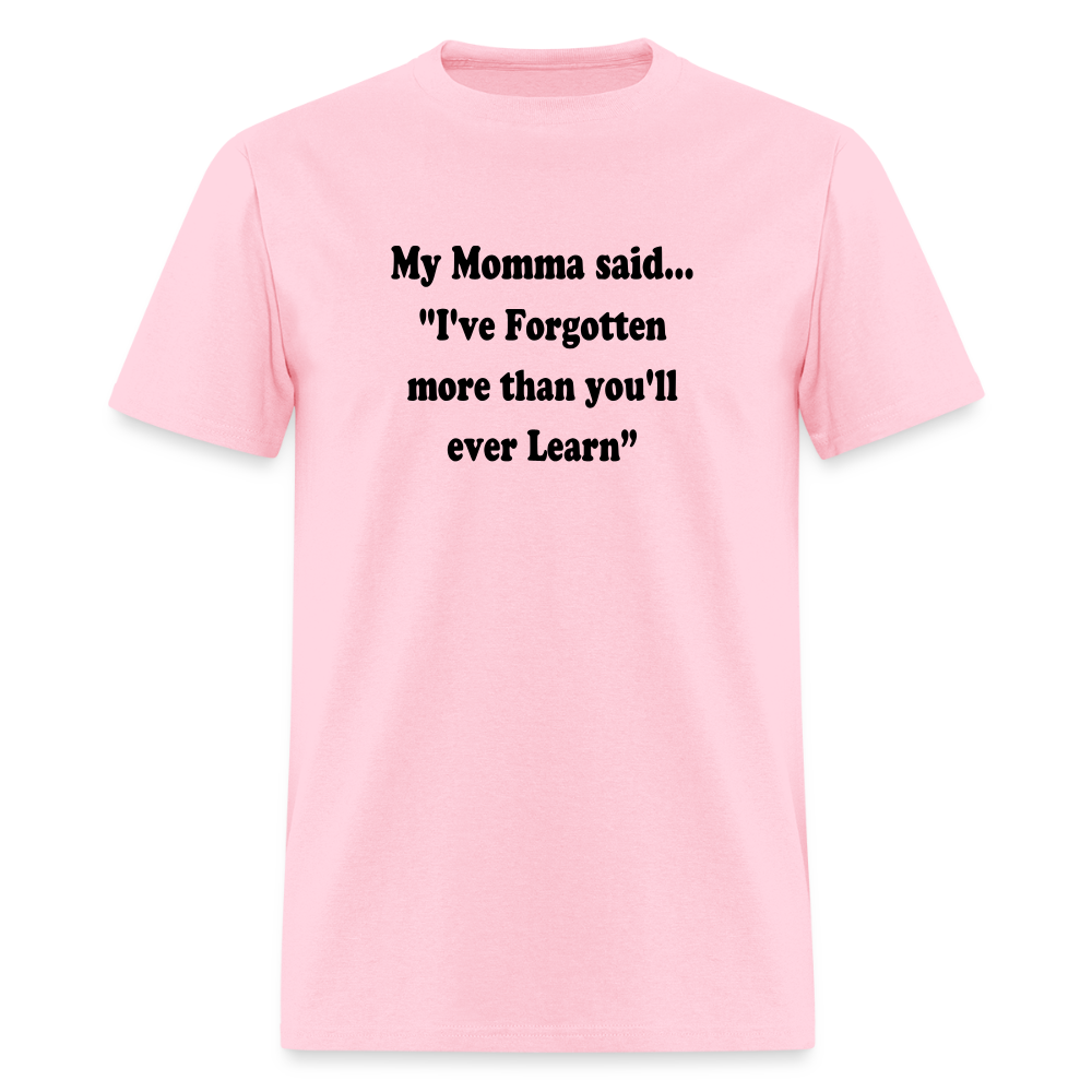 I've Forgotten more than you'll ever learn shirt - pink