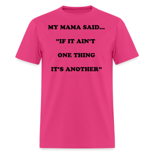 IF IT AIN'T ONE THING IT'S ANOTHER - fuchsia