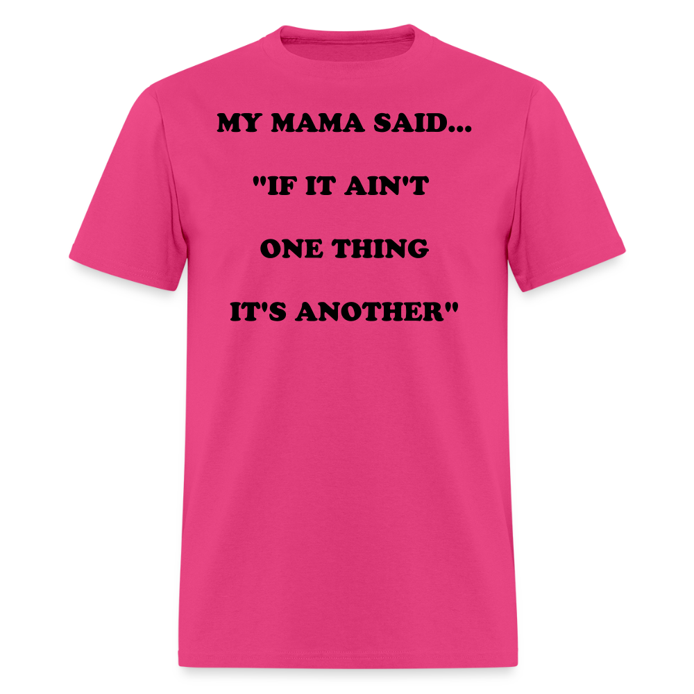 IF IT AIN'T ONE THING IT'S ANOTHER - fuchsia