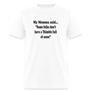 Some folks don't have a Thimble full of sense - white