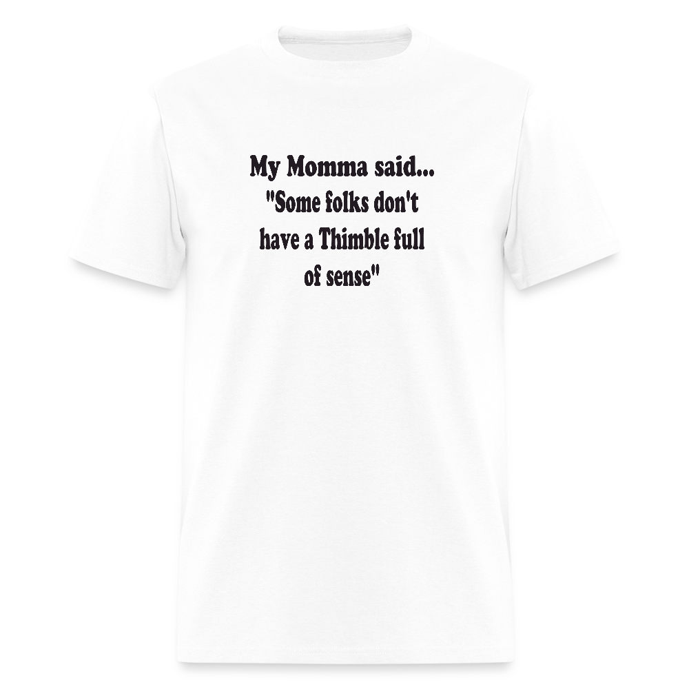 Some folks don't have a Thimble full of sense - white