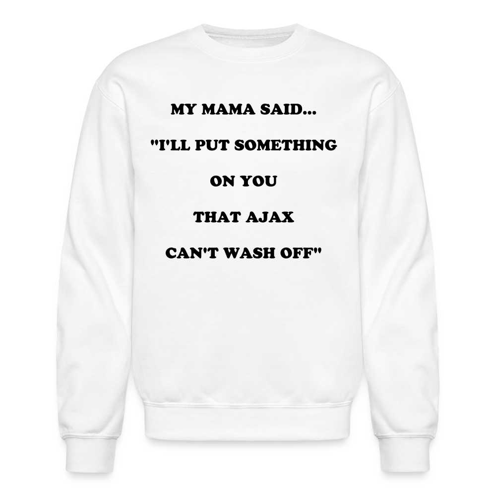 I'LL PUT SOMETHING ON YOU THAT AJAX CAN'T WASH OFF - white