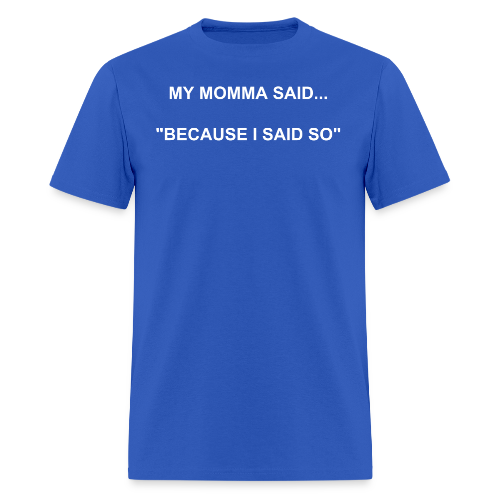BECAUSE I SAID SO - royal blue