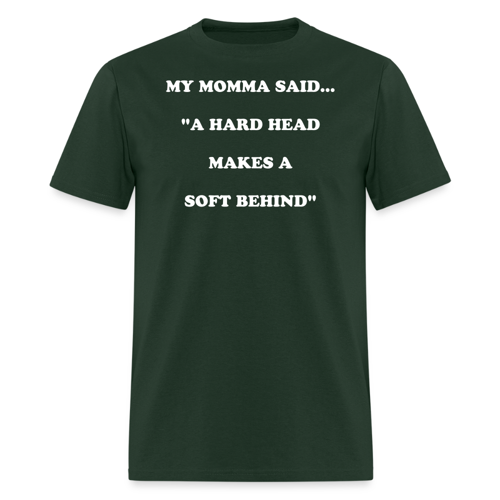 A HARD HEAD MAKES A SOFT BEHIND - forest green