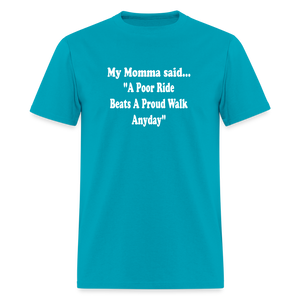 A poor ride beats a proud walk anyday - turquoise