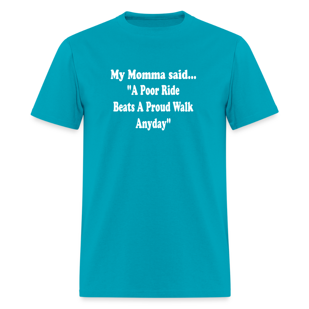 A poor ride beats a proud walk anyday - turquoise