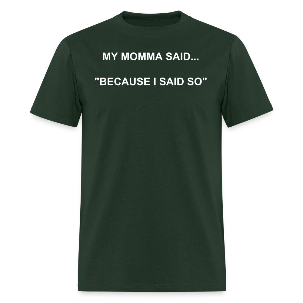 BECAUSE I SAID SO - forest green