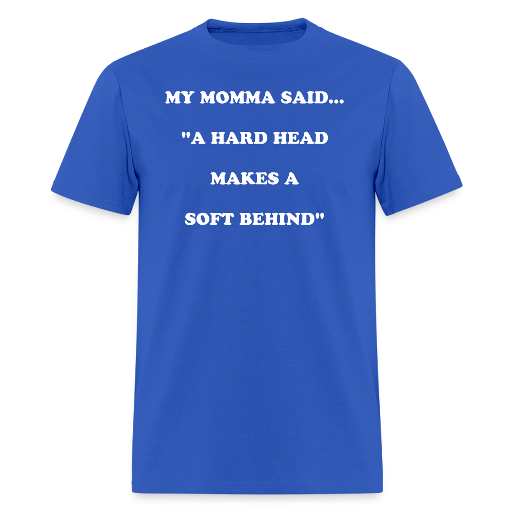 A HARD HEAD MAKES A SOFT BEHIND - royal blue
