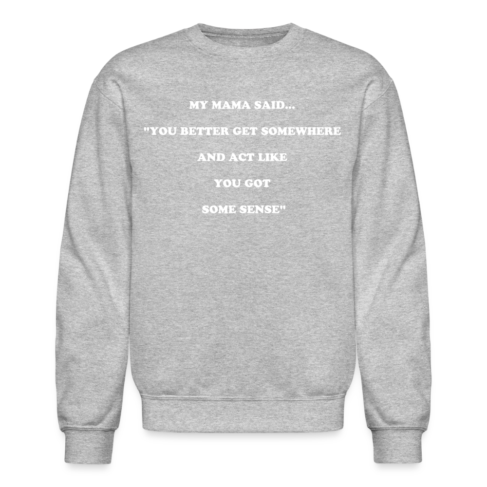 YOU BETTER GET SOMEWHERE AND ACT LIKE YOU GOT SOME SENSE - heather gray