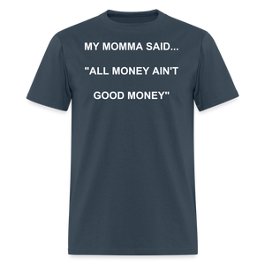 ALL MONEY AIN'T GOOD MONEY -  blue dusk
