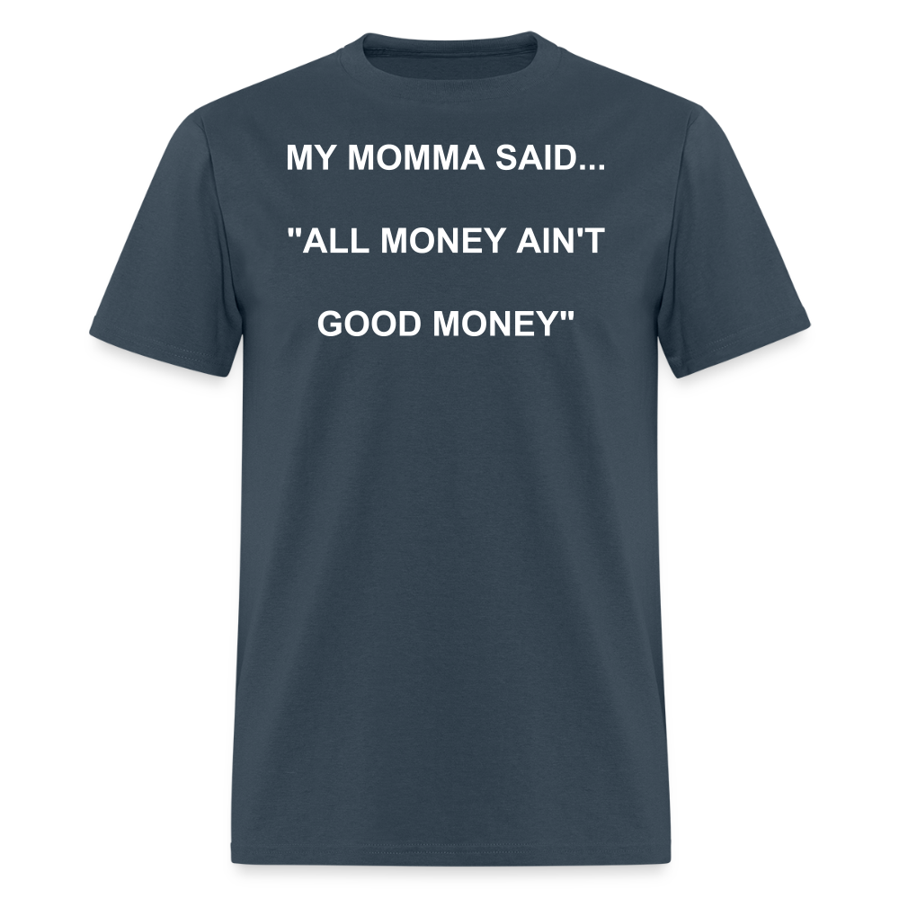 ALL MONEY AIN'T GOOD MONEY -  blue dusk
