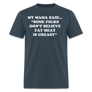 SOME FOLKS DON'T BELIEVE FAT MEAT IS GREASY -  blue dusk