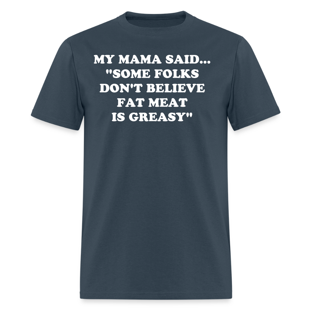 SOME FOLKS DON'T BELIEVE FAT MEAT IS GREASY -  blue dusk