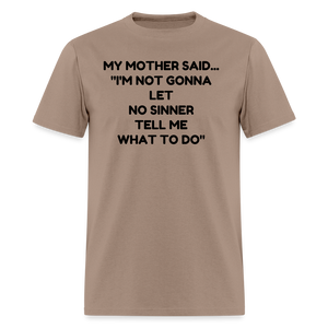 I'm not going to let no sinner tell me what to do - brown savana