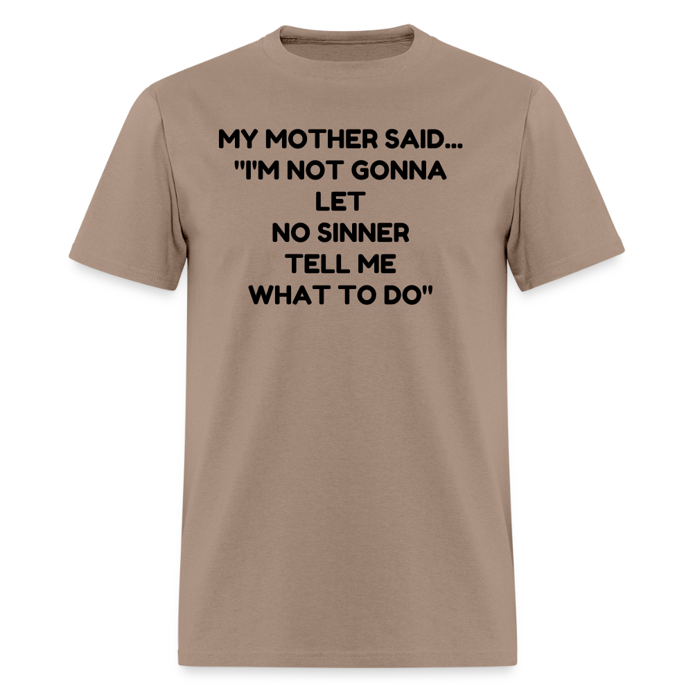 I'm not going to let no sinner tell me what to do - brown savana