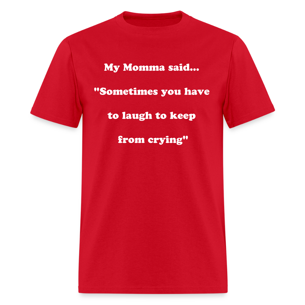 Sometimes you have to laugh to keep from crying - red