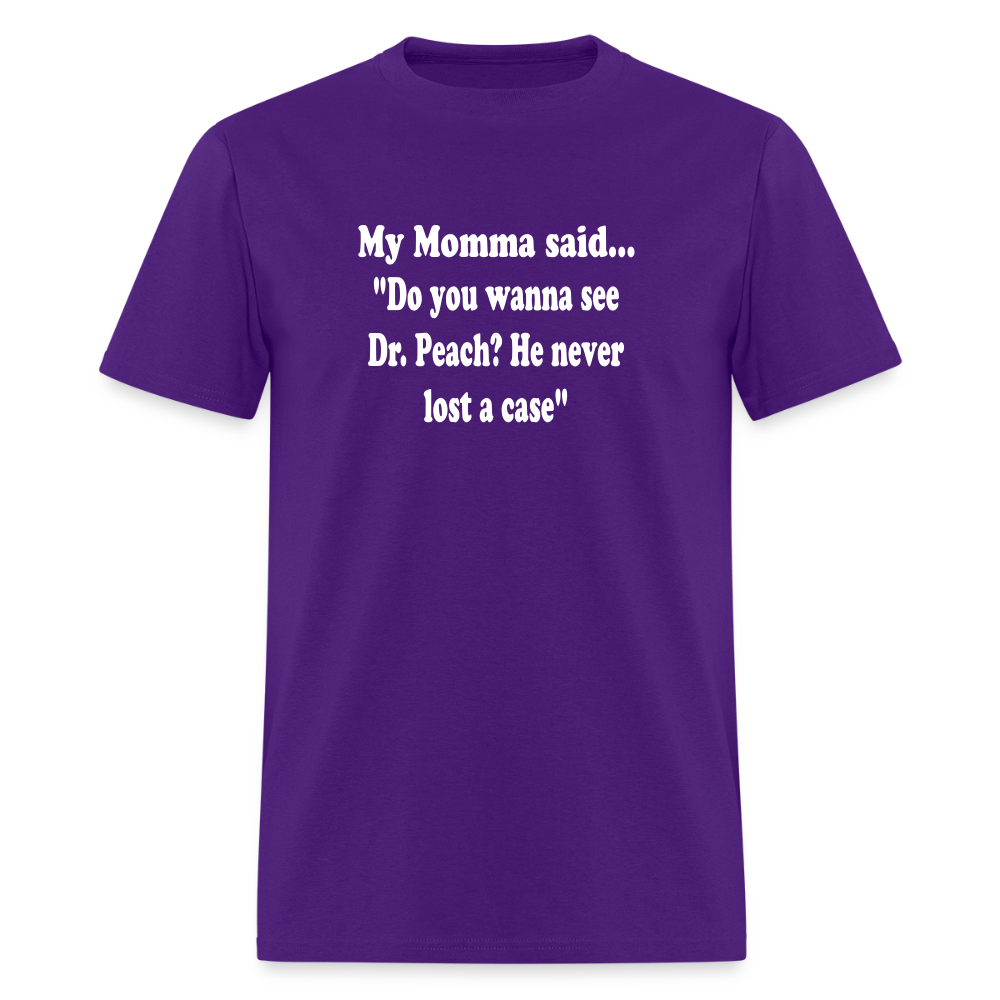 Do you wanna see Dr. Peach? He never lost a case - purple