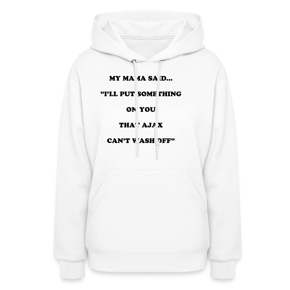 I'LL PUT SOMETHING ON YOU THAT AJAX CAN'T WASH OFF - white