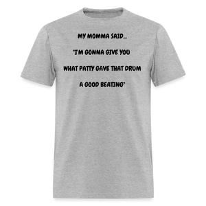 I'M GONNA GIVE YOU WHAT PATTY GAVE THAT DRUM A GOOD BEATING - heather gray