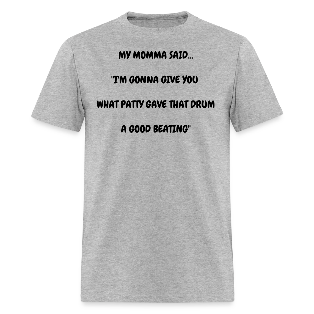 I'M GONNA GIVE YOU WHAT PATTY GAVE THAT DRUM A GOOD BEATING - heather gray
