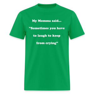 Sometimes you have to laugh to keep from crying - bright green