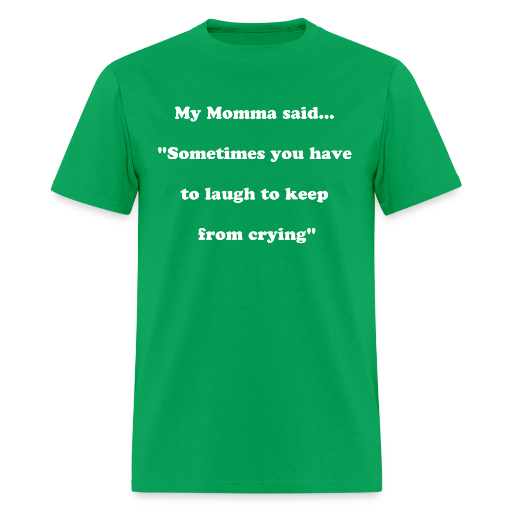 Sometimes you have to laugh to keep from crying - bright green