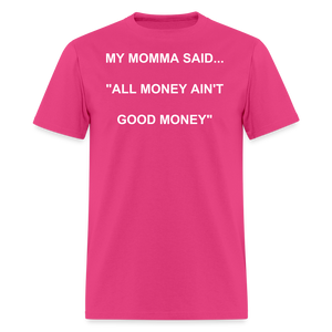 ALL MONEY AIN'T GOOD MONEY - fuchsia