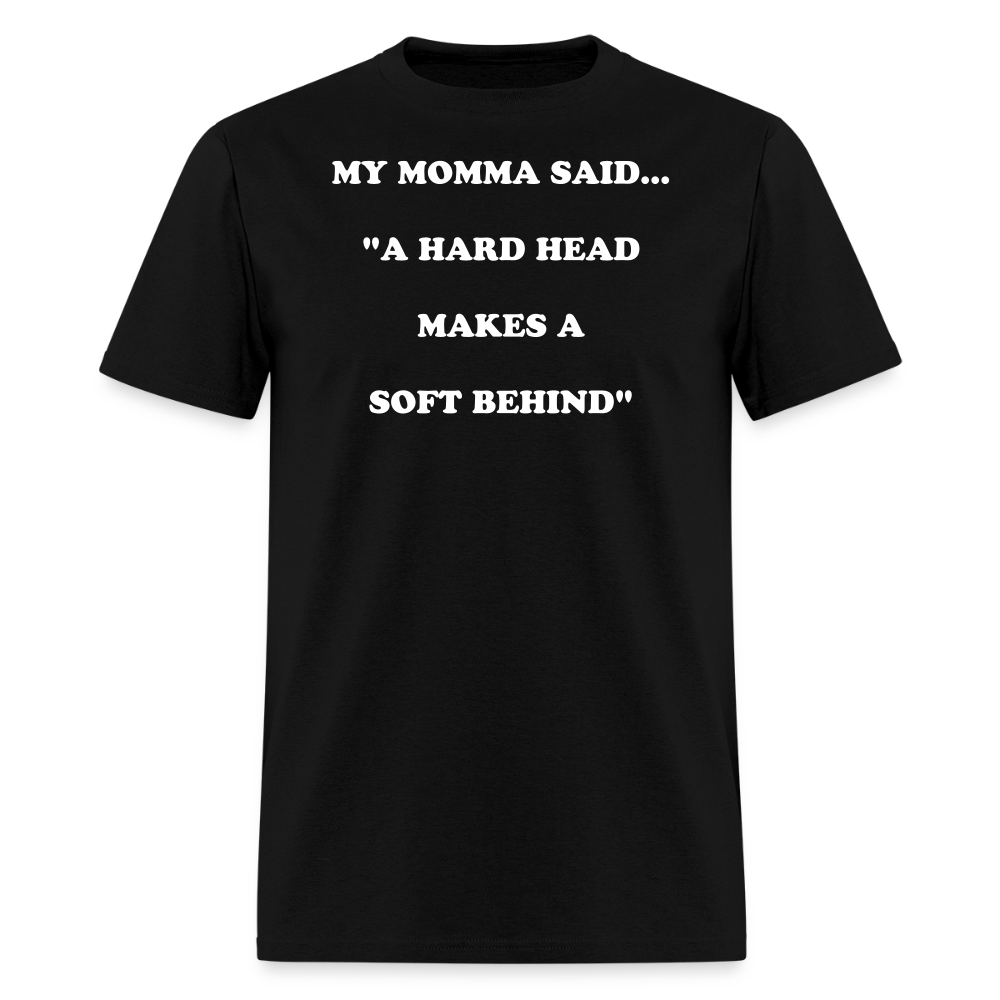A HARD HEAD MAKES A SOFT BEHIND - black