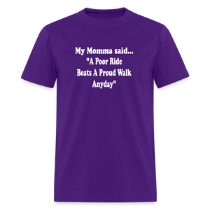 A poor ride beats a proud walk anyday - purple