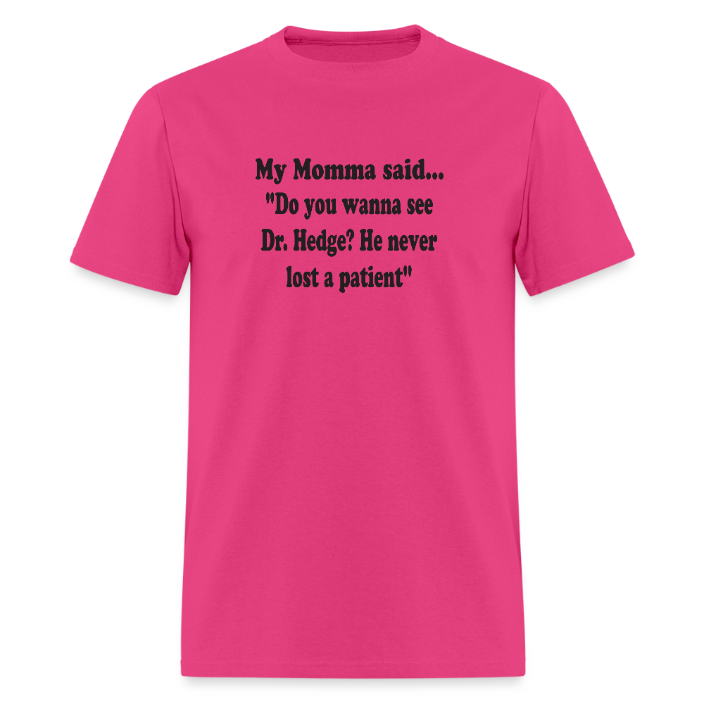 Do you wanna see Dr. Hedge? He never lost a patient - fuchsia