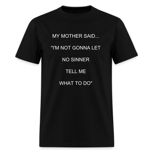 I'M NOT GONNA LET NO SINNER TELL ME WHAT TO DO - black