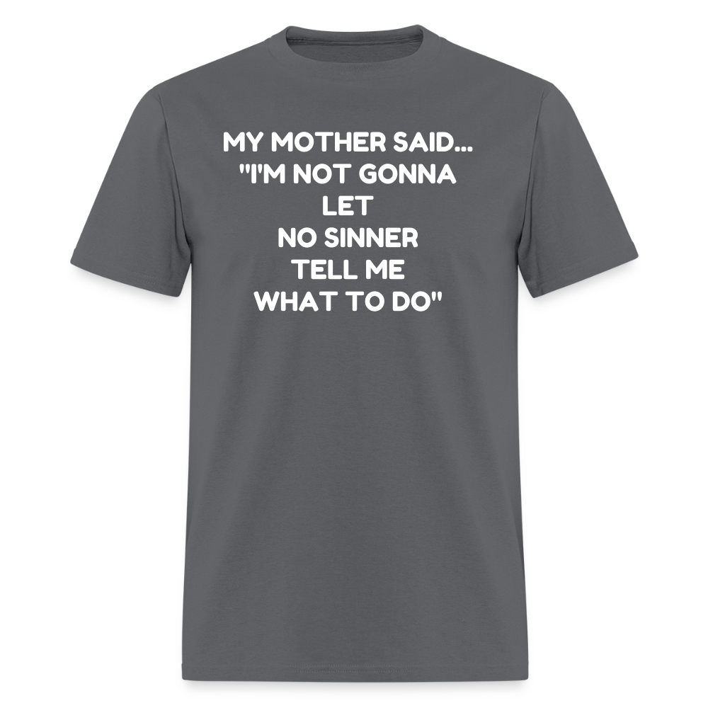 I'm not going to let no sinner tell me what to do - charcoal