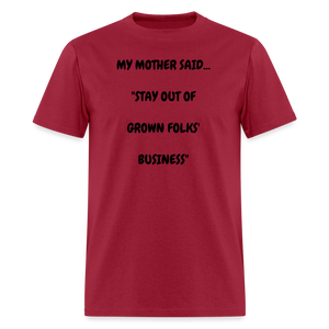 STAY OUT OF GROWN FOLKS' BUSINESS - dark red