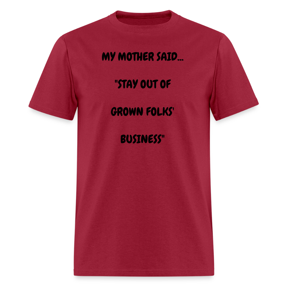 STAY OUT OF GROWN FOLKS' BUSINESS - dark red