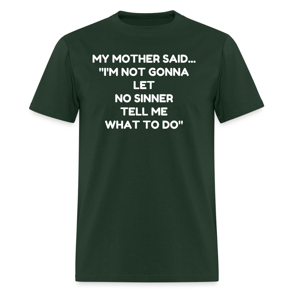 I'm not going to let no sinner tell me what to do - forest green