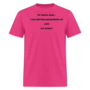 YOU BETTER STRAIGHTEN UP AND FLY RIGHT - fuchsia