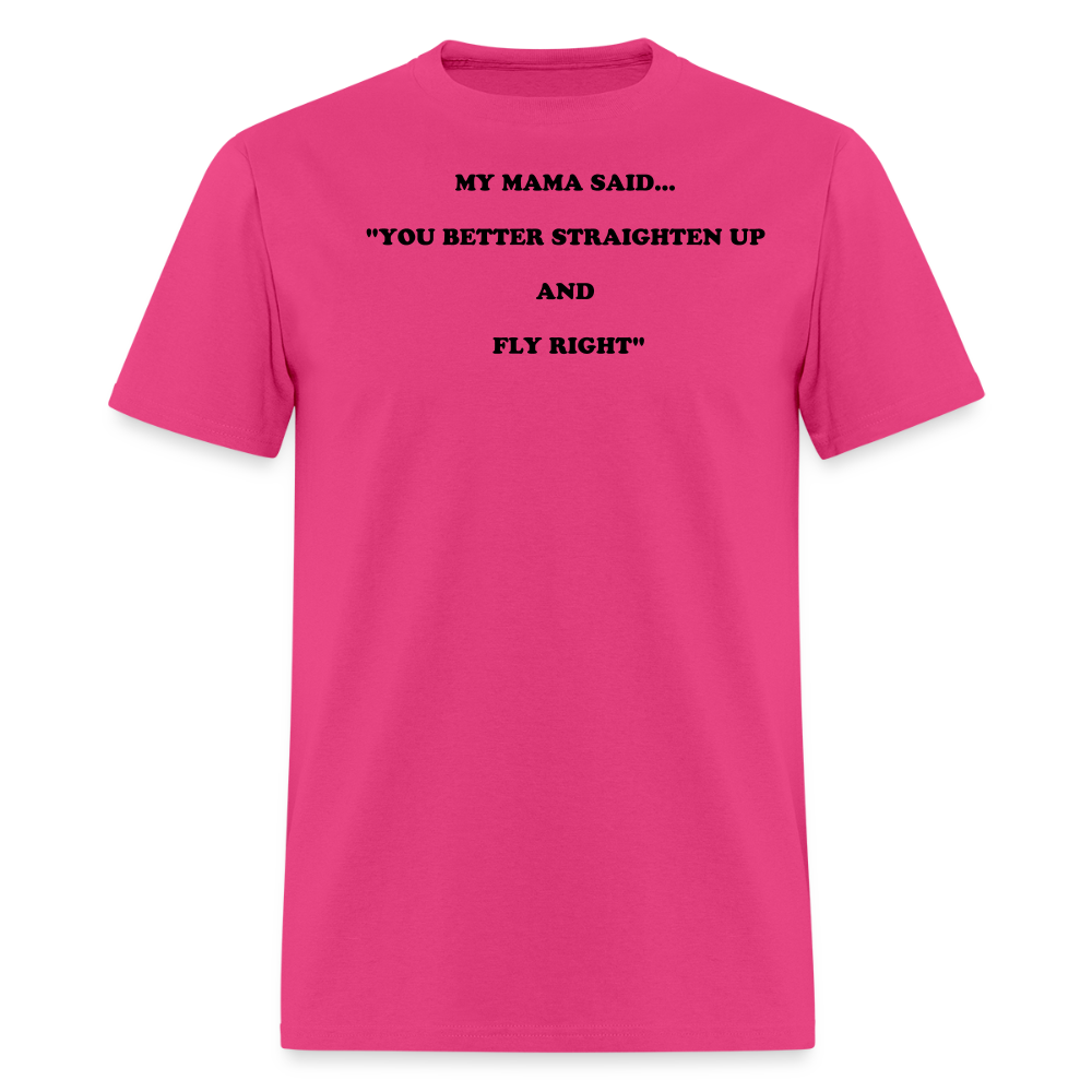 YOU BETTER STRAIGHTEN UP AND FLY RIGHT - fuchsia
