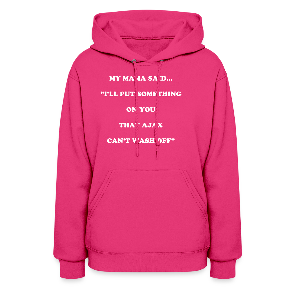 I'LL PUT SOMETHING ON YOU THAT AJAX CAN'T WASH OFF - fuchsia