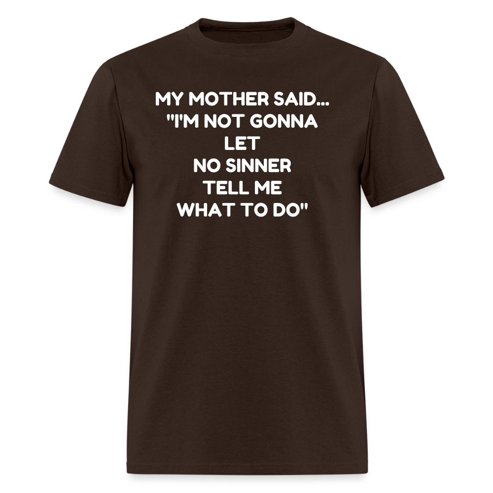 I'm not going to let no sinner tell me what to do - brown
