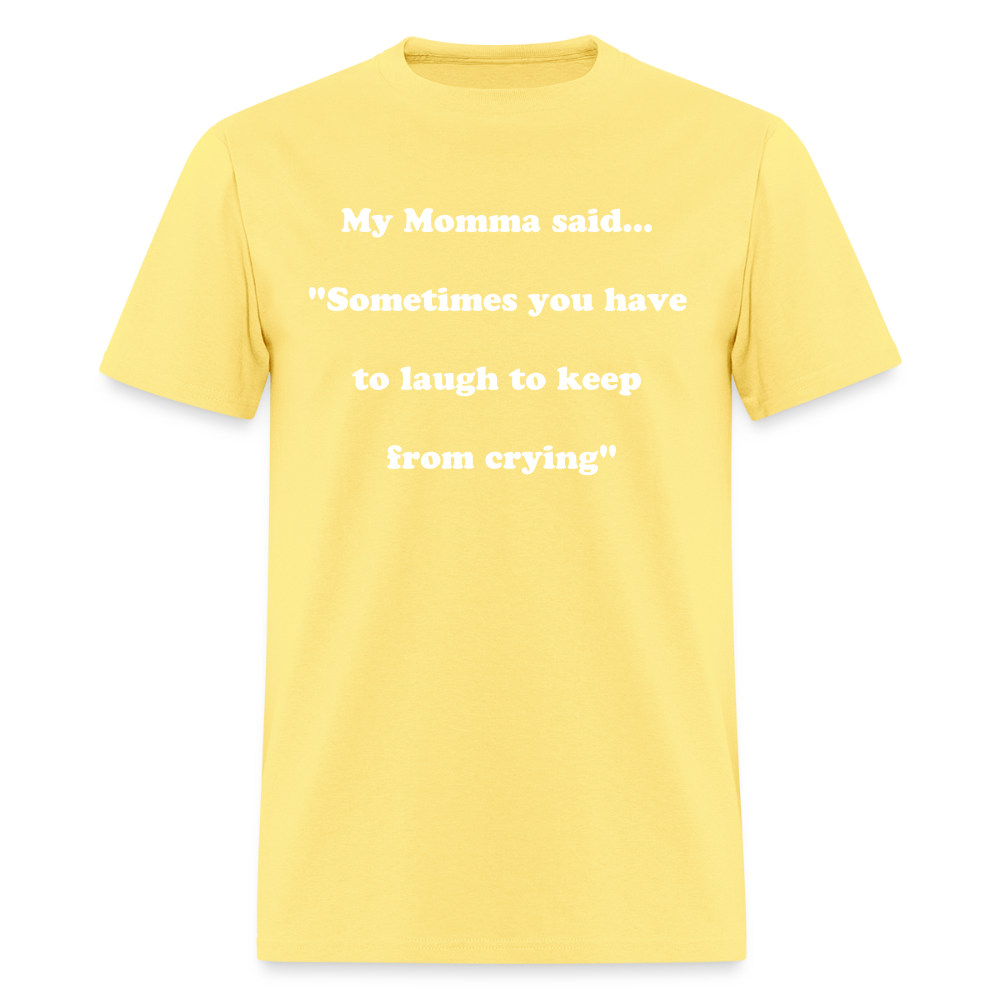 Sometimes you have to laugh to keep from crying - cornsilk