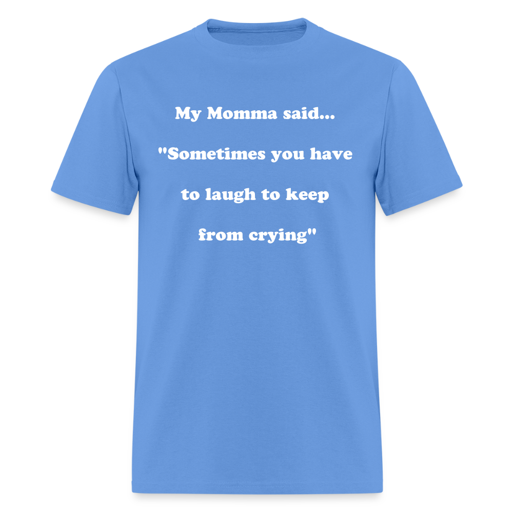 Sometimes you have to laugh to keep from crying - carolina blue