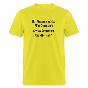 THE GRASS AIN'T ALWAYS GREENER ON THE OTHER SIDE - yellow