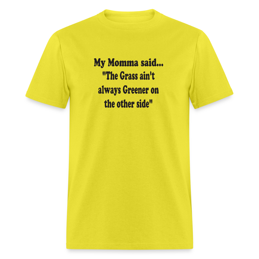 THE GRASS AIN'T ALWAYS GREENER ON THE OTHER SIDE - yellow