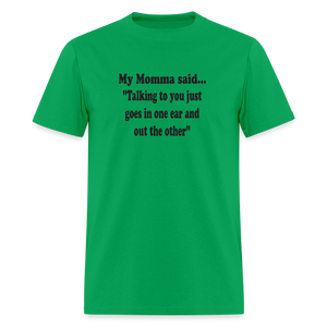 TALKING TO YOU JUST GOES IN ONE EAR AND OUT THE OTHER - bright green