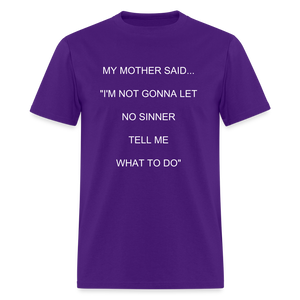 I'M NOT GONNA LET NO SINNER TELL ME WHAT TO DO - purple