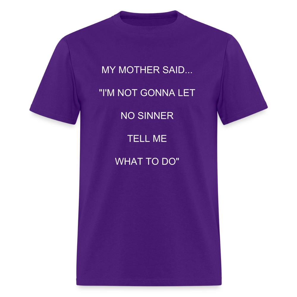 I'M NOT GONNA LET NO SINNER TELL ME WHAT TO DO - purple