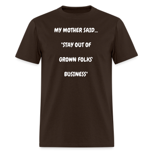 STAY OUT OF GROWN FOLKS' BUSINESS - brown