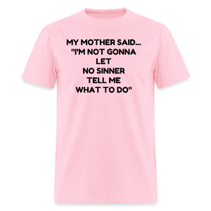 I'm not going to let no sinner tell me what to do - pink