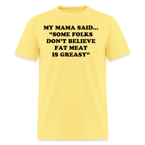 SOME FOLKS DON'T BELIEVE FAT MEAT IS GREASY - cornsilk