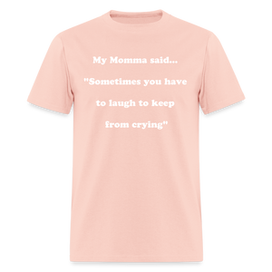 Sometimes you have to laugh to keep from crying - blush pink 